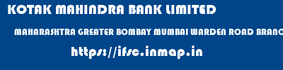 KOTAK MAHINDRA BANK LIMITED  MAHARASHTRA GREATER BOMBAY MUMBAI WARDEN ROAD BRANCH  ifsc code